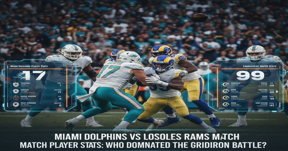 Miami Dolphins vs Los Angeles Rams Match Player Stats